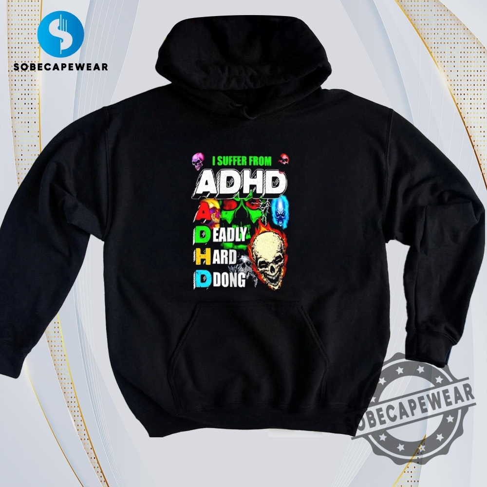 25 Must-Have T-Shirts for Men and Women 25 Skull I Suffer From Adhd Deadly Hard Dong Vintage Retro Shirt Sweatshirt Sweater Hoodie