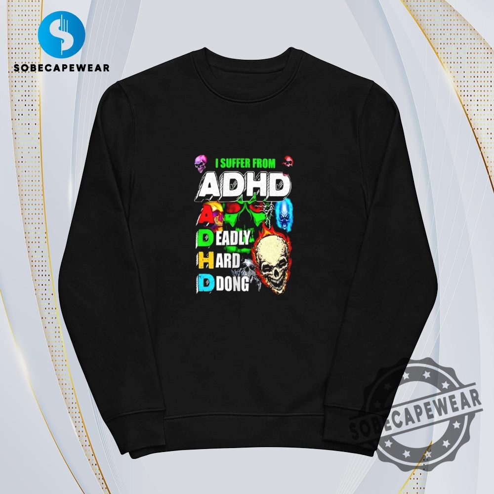 Skull I Suffer From Adhd Deadly Hard Dong Vintage Retro Shirt Sweatshirt Sweater Hoodie 5 Skull I suffer from ADHD deadly hard dong Vintage Retro Shirt Sweatshirt Sweater Hoodie