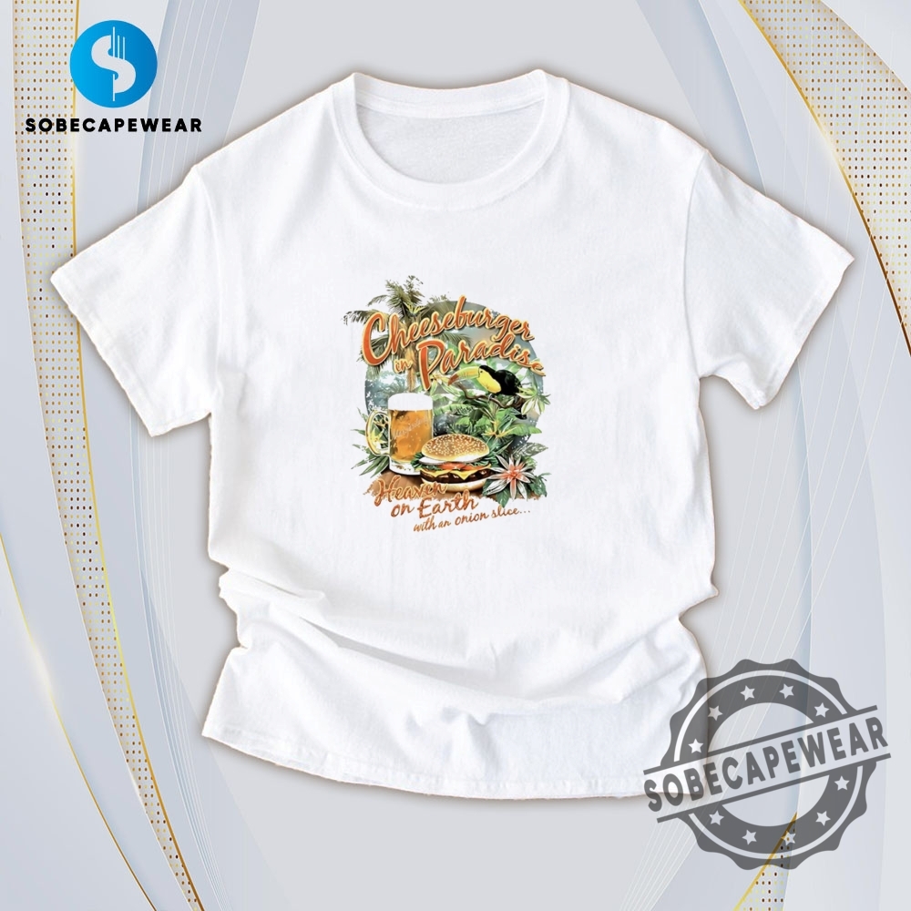 25 Must-Have T-Shirts for Men and Women 26 Cheeseburger In Paradise Heaven On Earth With An Onion Slice Vintage Retro Shirt Sweatshirt Sweater Hoodie