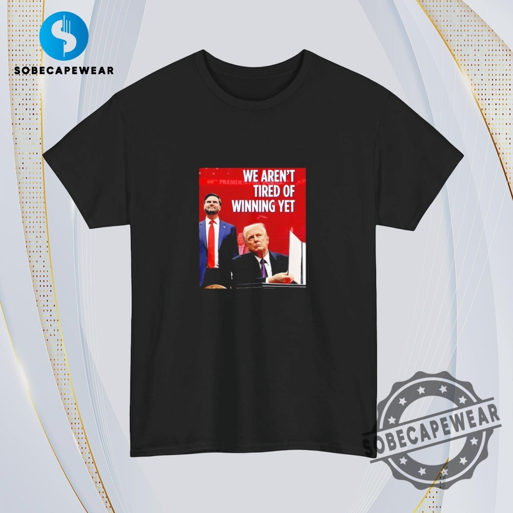 Trump And Jd Vance We Arent Tired Of Winning Yet Vintage Retro Shirt Sweatshirt Sweater Hoodie 4 Trump and JD Vance we aren’t tired of winning yet Vintage Retro Shirt Sweatshirt Sweater Hoodie