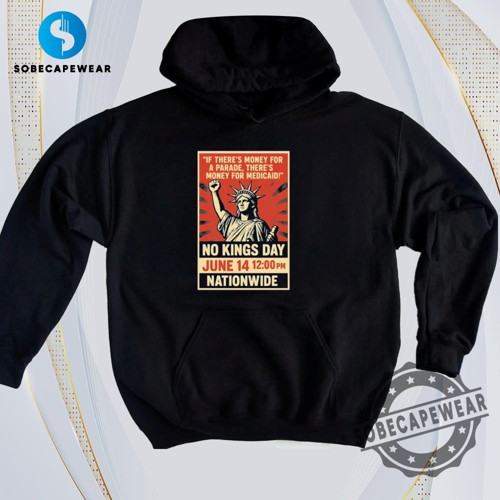 25 Stylish T-Shirts for Every Occasion 9 If Theres Money For A Parade Theres Money For Medicaid No King Day Vintage Retro Shirt Sweatshirt Sweater Hoodie