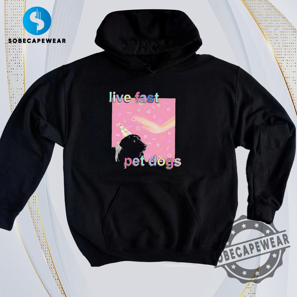 25 Stylish T-Shirts for Every Occasion 17 Live Fast Pet Dogs Vintage Retro Shirt Sweatshirt Sweater Hoodie