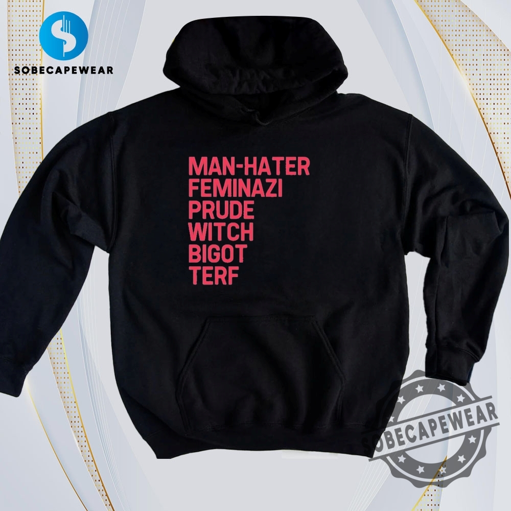 25 Stylish T-Shirts for Every Occasion 22 Man Hater Feminazi Prude Witch Bigot Terf Vintage Retro Shirt Sweatshirt Sweater Hoodie