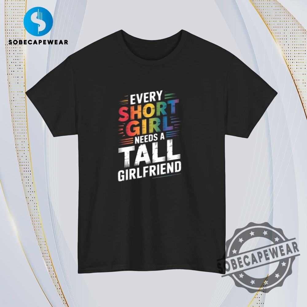 Every Short Girl Needs A Tall Girlfriend Lesbian Gift Lgbt Vintage Retro Shirt Sweatshirt Sweater Hoodie 4 Every Short Girl Needs A Tall Girlfriend Lesbian Gift LGBT Vintage Retro Shirt Sweatshirt Sweater Hoodie