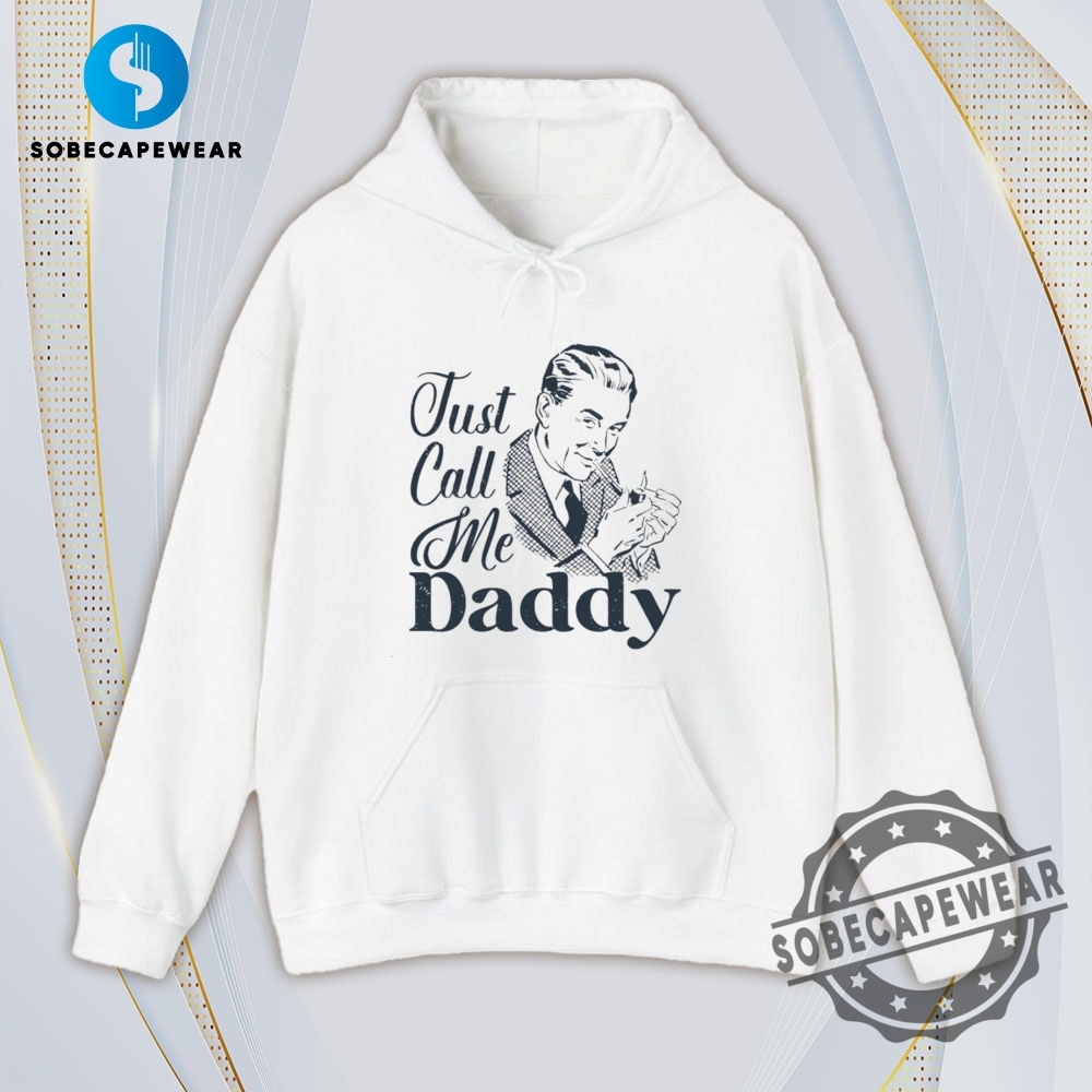 Just Call Me Daddy Vintage Retro Shirt Sweatshirt Sweater Hoodie 4 Just call me daddy Vintage Retro Shirt Sweatshirt Sweater Hoodie