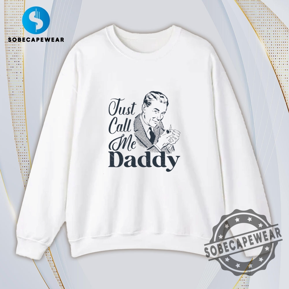 Just Call Me Daddy Vintage Retro Shirt Sweatshirt Sweater Hoodie 5 Just call me daddy Vintage Retro Shirt Sweatshirt Sweater Hoodie