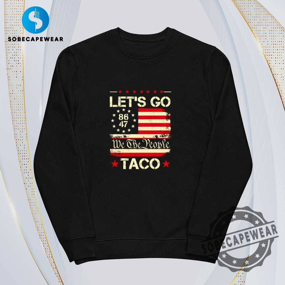We The People Lets Go Taco 8647 Usa Flag Vintage Retro Shirt Sweatshirt Sweater Hoodie 5 We the people let’s go Taco 8647 USA flag Vintage Retro Shirt Sweatshirt Sweater Hoodie