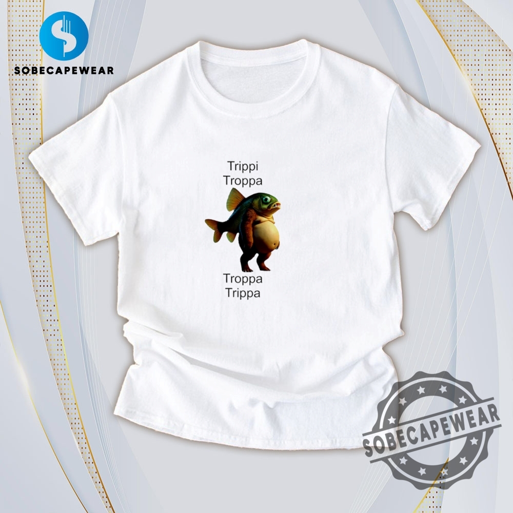 25 Trendy T-Shirts You Need on Today 23 Trippi Troppa Troppa Trippa Monster Fish Vintage Retro Shirt Sweatshirt Sweater Hoodie