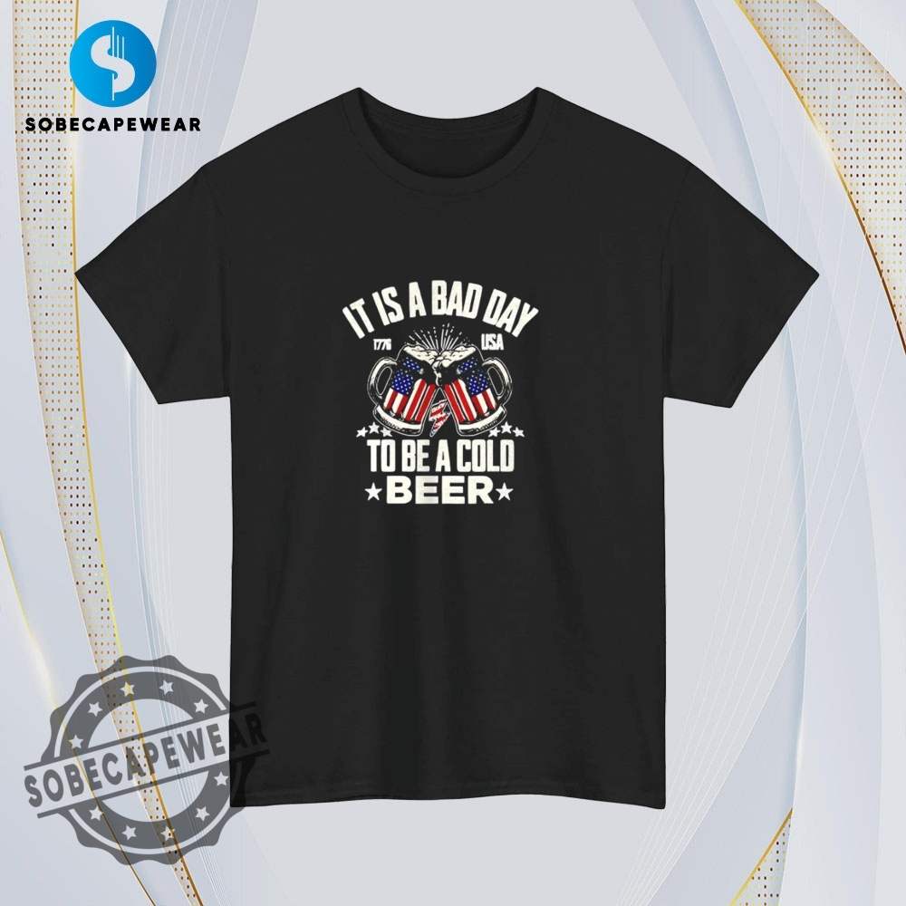 It Is A Bad Day To Be A Cold Beer 1776 Vintage Retro Shirt Sweatshirt Sweater Hoodie 4 It is a bad day to be a cold beer 1776 Vintage Retro Shirt Sweatshirt Sweater Hoodie