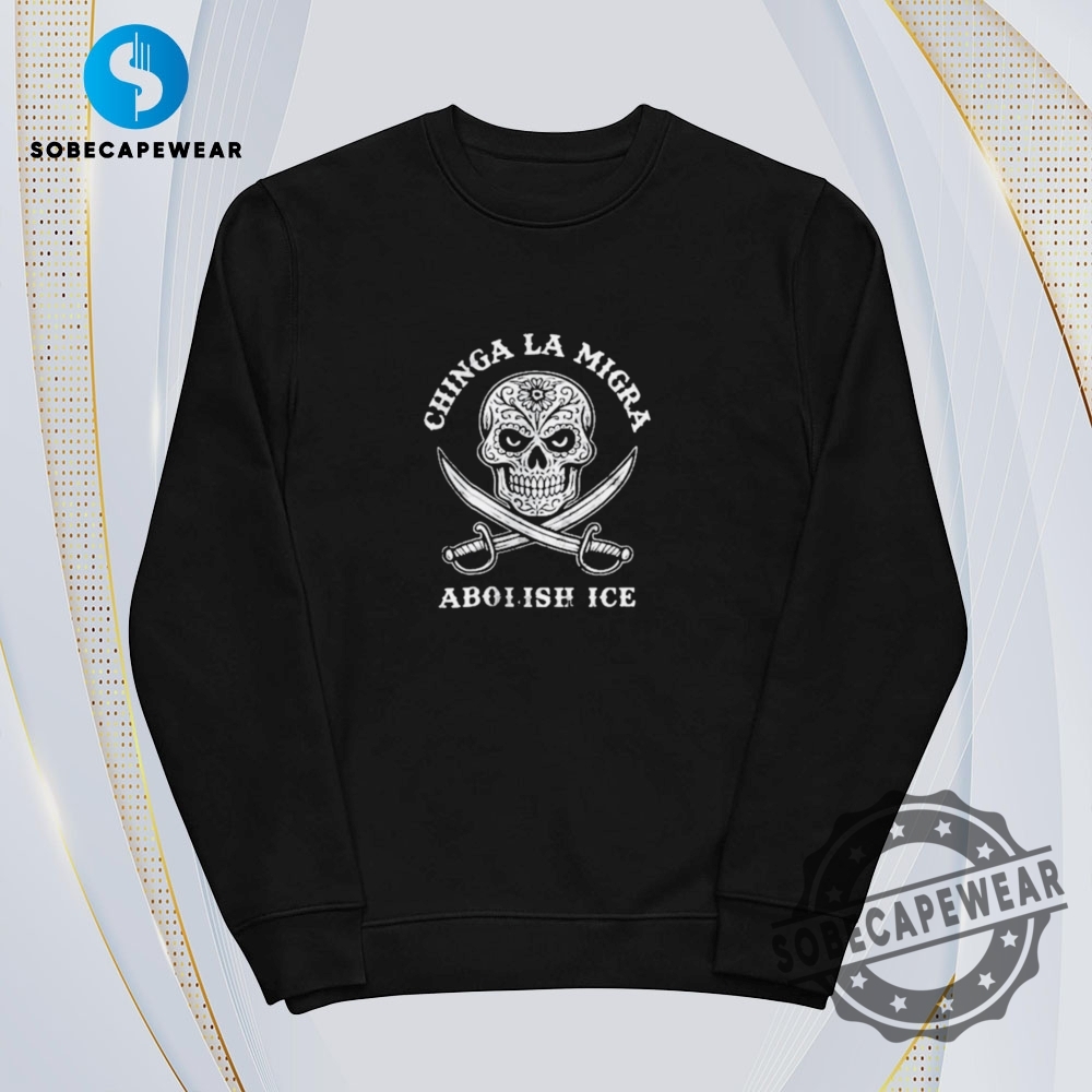 Chinga La Migra Abolish Ice Fuck Ice Vintage Retro Shirt Sweatshirt Sweater Hoodie 5 Chinga LA migra abolish ice fuck ice Vintage Retro Shirt Sweatshirt Sweater Hoodie