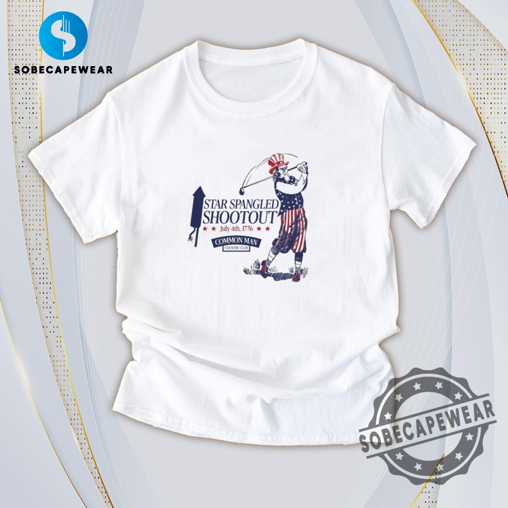 The Hottest T-Shirt Trends Taking Over Today 9 Star Spangled Shootout July 4Th 1776 Common Man Country Club Golf Vintage Retro Shirt Sweatshirt Sweater Hoodie