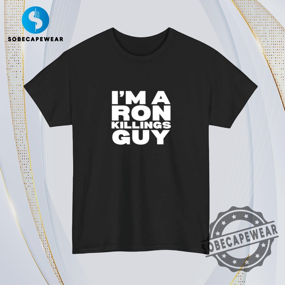 Im A Ron Killings Guy Vintage Retro Shirt Sweatshirt Sweater Hoodie 4 I’m A Ron Killings Guy Vintage Retro Shirt Sweatshirt Sweater Hoodie
