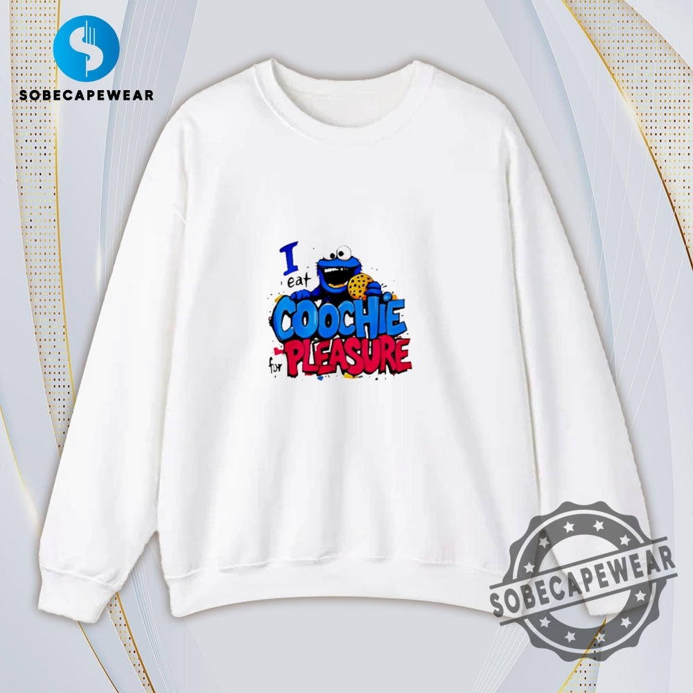 I Eat Coochie For Pleasure Vintage Retro Shirt Sweatshirt Sweater Hoodie 5 I Eat Coochie For Pleasure Vintage Retro Shirt Sweatshirt Sweater Hoodie