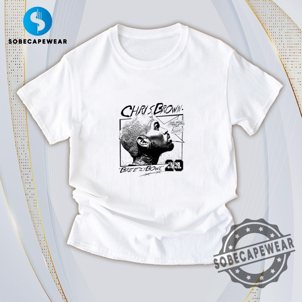 Just Dropped: T-Shirts Featuring Today’s Viral Moments 21 Chris Brown 20 Xx Breezy Bowl Scribble Stadium World Tour 2025 Vintage Retro Shirt Sweatshirt Sweater Hoodie