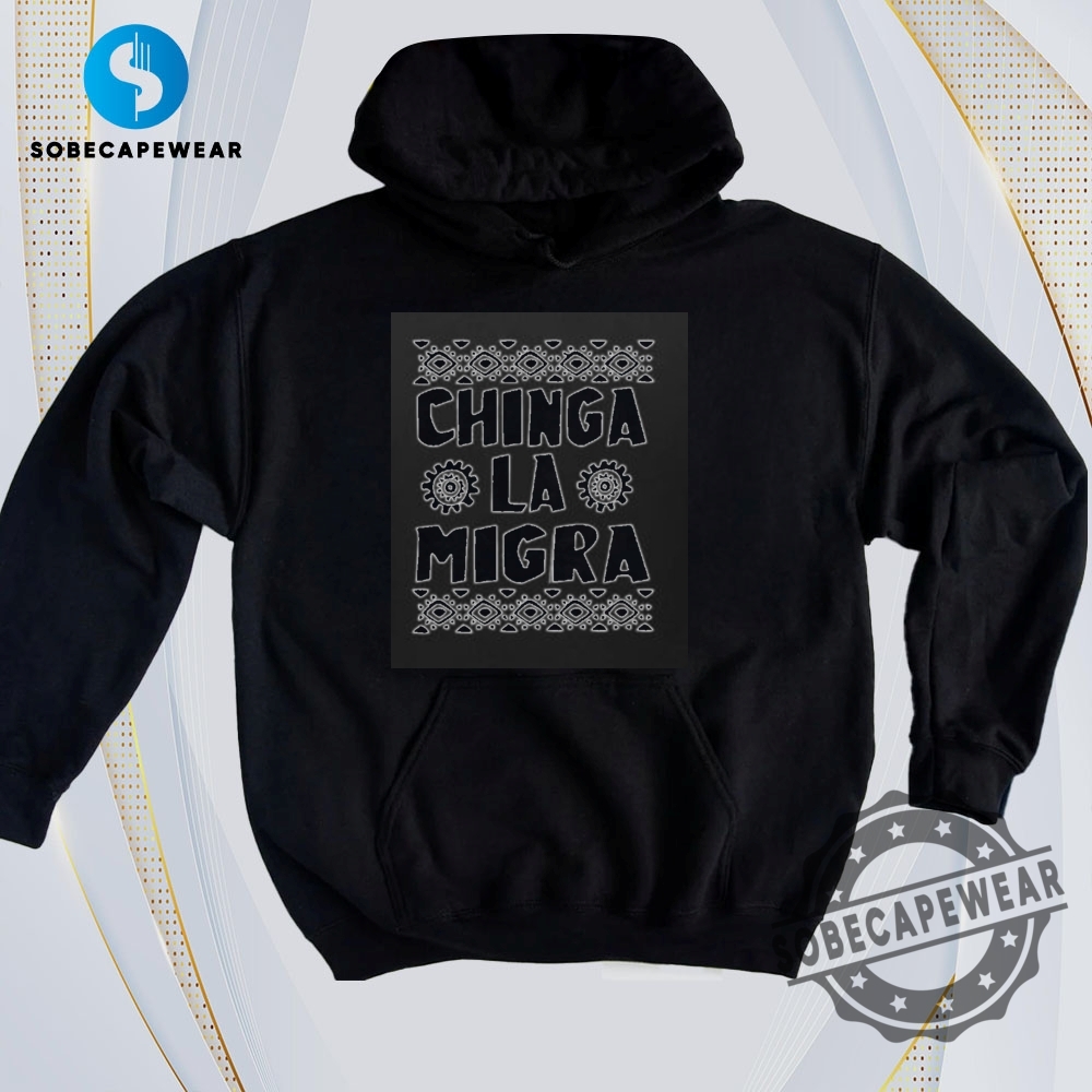 Real-Time Trend Tees: What Everyone’s Wearing Today 3 Chinga La Migra Vintage Retro Shirt Sweatshirt Sweater Hoodie