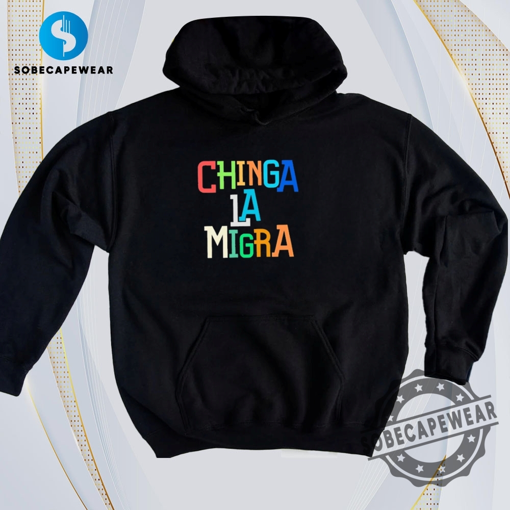 Real-Time Trend Tees: What Everyone’s Wearing Today 5 Chinga La Migra Abolish Ice Vintage Retro Shirt Sweatshirt Sweater Hoodie