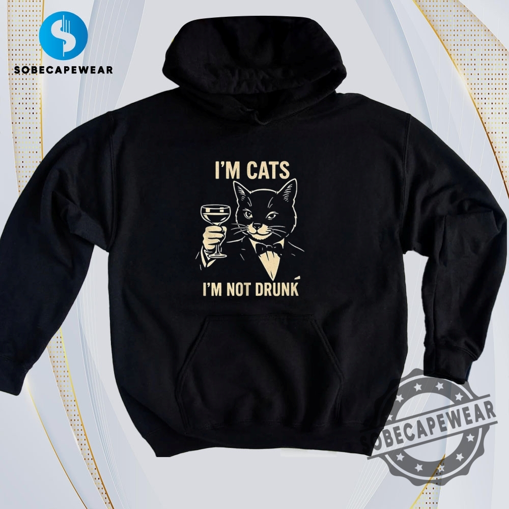 Real-Time Trend Tees: What Everyone’s Wearing Today 25 Cat Im Cats Im Not Drunk Vintage Retro Shirt Sweatshirt Sweater Hoodie