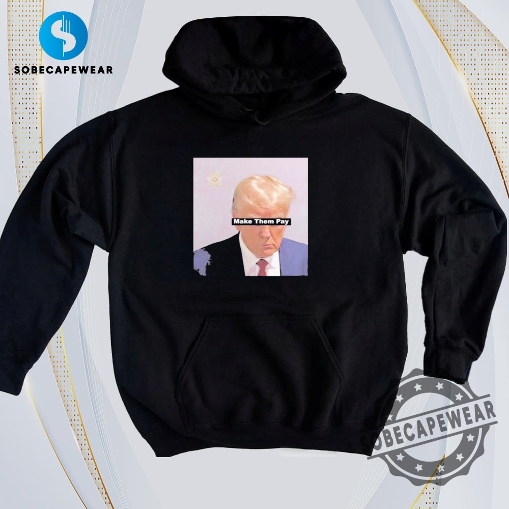 From Hashtag to T-Shirt: Trending 2D Designs You’ll Love 22 Trump Make Them Pay Mugshot Vintage Retro Shirt Sweatshirt Sweater Hoodie