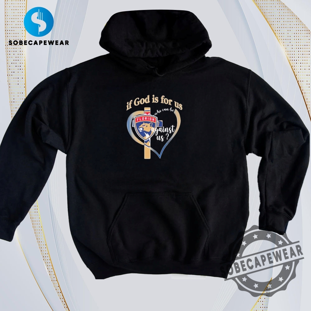 Viral Vibes Only: T-Shirts That Speak Today’s Internet Language 22 If God Is For Us Florida Panthers Vintage Retro Shirt Sweatshirt Sweater Hoodie