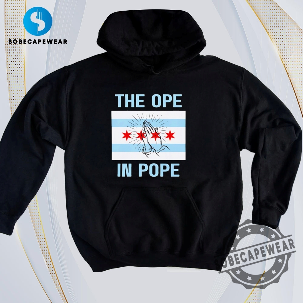 Chicago Flag The Ope In Pope Vintage Retro Shirt Sweatshirt Sweater Hoodie sobecapewear 1