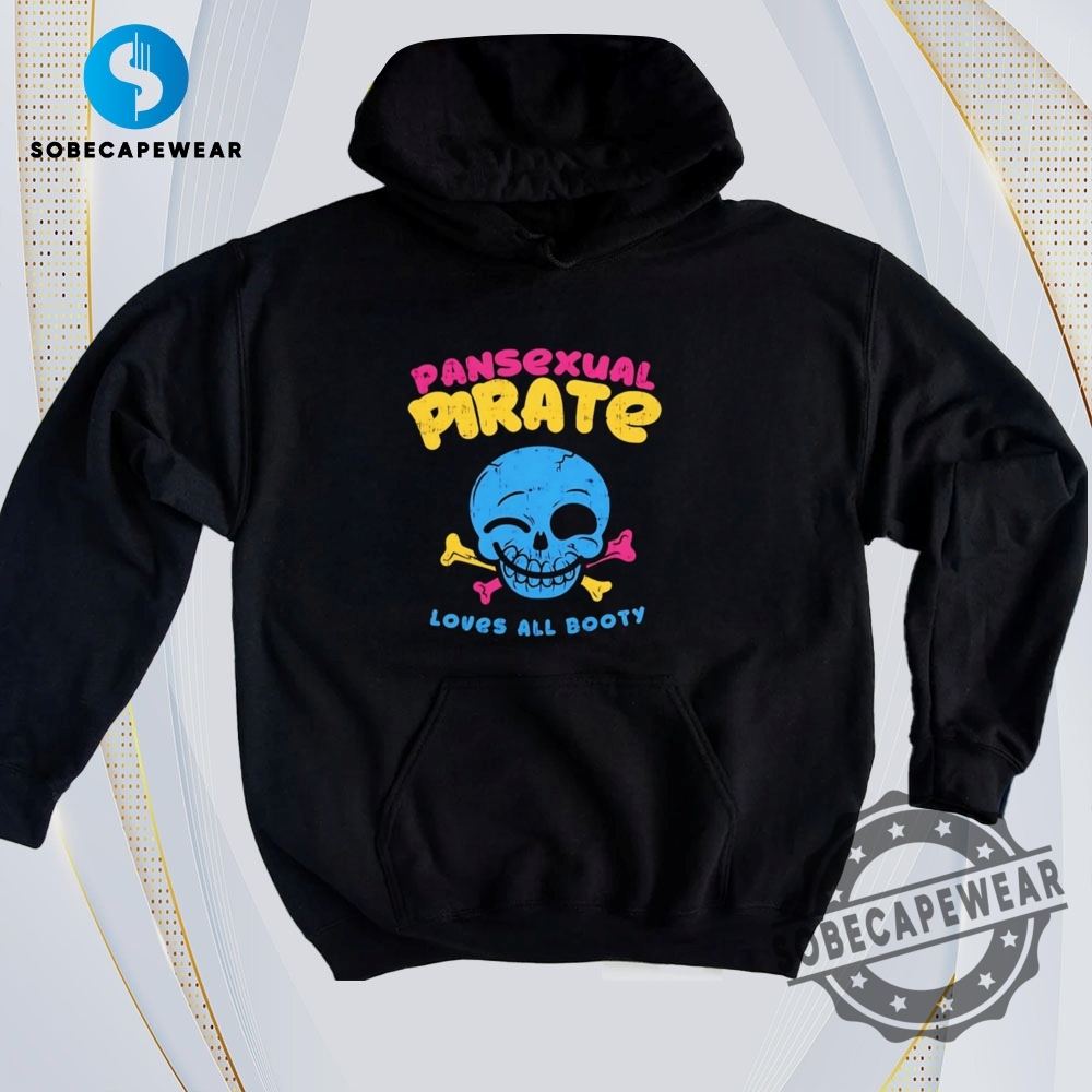 Skull Smile Pansexual Pirate Loves All Booty Vintage Retro Shirt Sweatshirt Sweater Hoodie sobecapewear 1