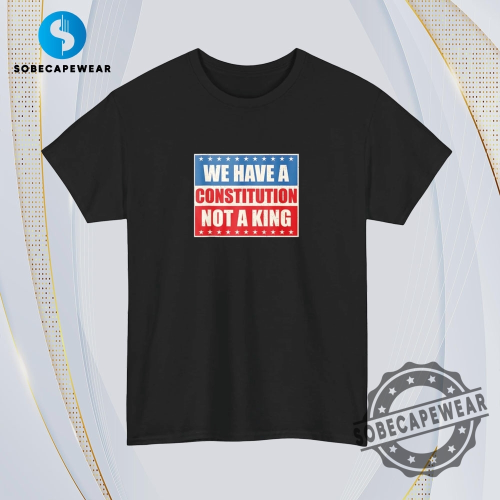 We Have A Constitution Not A King Vintage Retro Shirt Sweatshirt Sweater Hoodie 4 We have a constitution not a king Vintage Retro Shirt Sweatshirt Sweater Hoodie