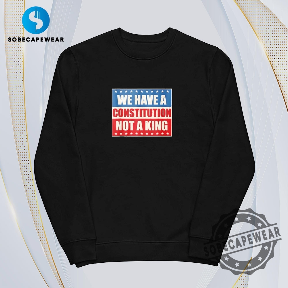 We Have A Constitution Not A King Vintage Retro Shirt Sweatshirt Sweater Hoodie 5 We have a constitution not a king Vintage Retro Shirt Sweatshirt Sweater Hoodie