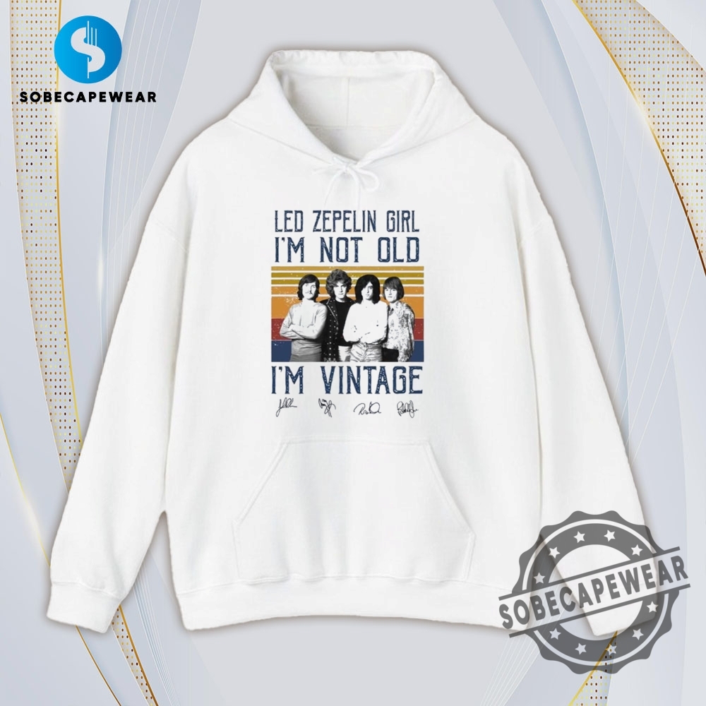 Led Zeppelin Girl Im Not Old Im Vintage Signatures Shirt Sweatshirt Sweater Hoodie 4 Led Zeppelin Girl Im Not Old Im Vintage Signatures Shirt Sweatshirt Sweater Hoodie