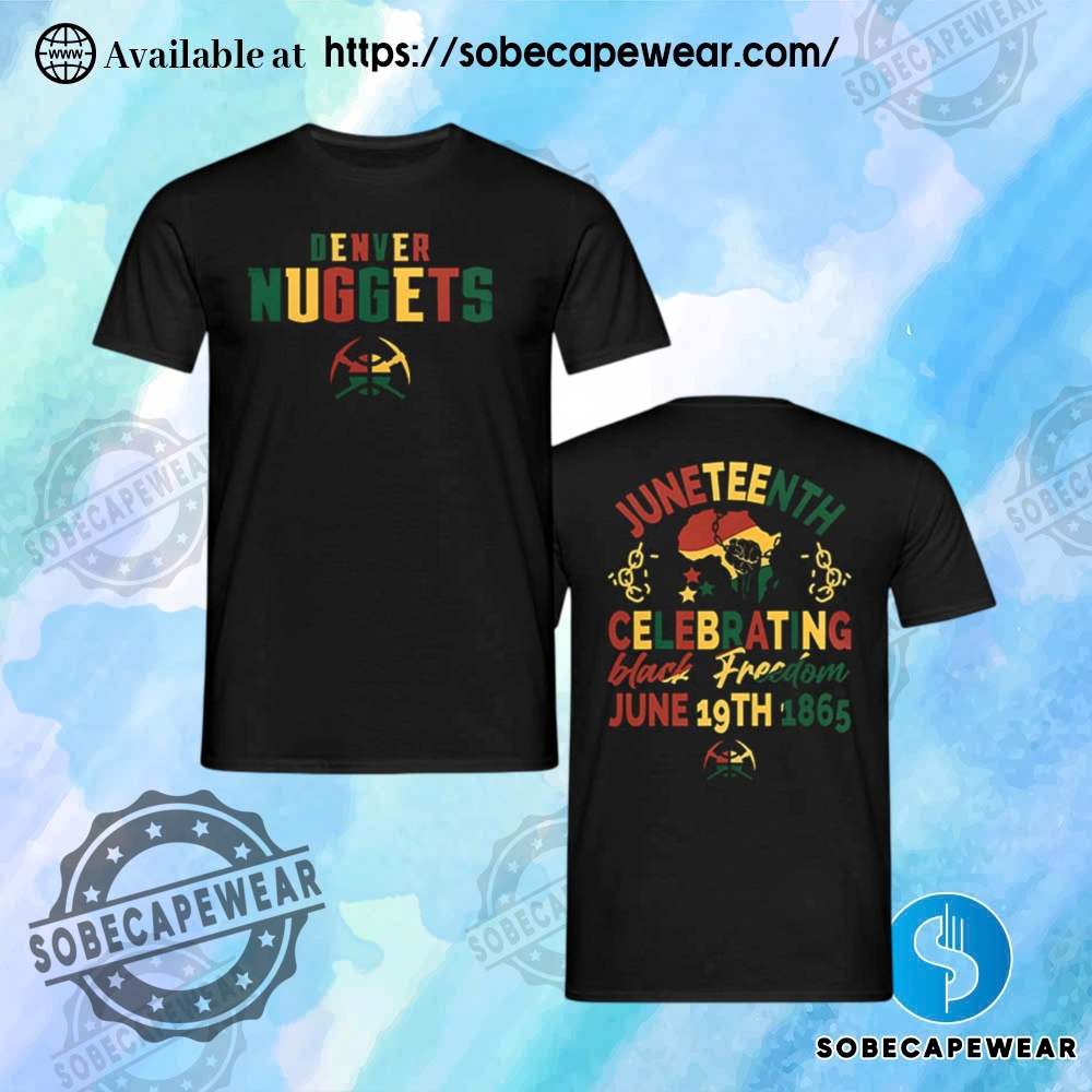 Denver Nuggets Juneteenth 2025 Shirt sobecapewear 1