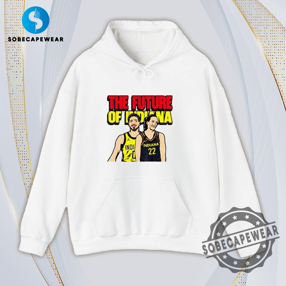 Caitlin Clark And Tyrese Haliburton Indiana Nba Basketball The Future Of Indiana Vintage Retro Shirt Sweatshirt Sweater Hoodie 4 Caitlin Clark and Tyrese Haliburton Indiana NBA Basketball The Future of Indiana Vintage Retro Shirt Sweatshirt Sweater Hoodie